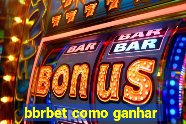 bbrbet como ganhar